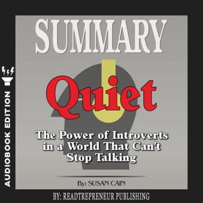  Quiet: The Power of Introverts in a World That Can't Stop Talking - A Symphony of Introspection and Societal Analysis